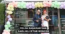 YELDA BAŞARAN'DAN SAĞLIKLI İFTAR MENÜSÜ