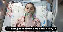 Esila yoğun bakımda kalp nakli bekliyor