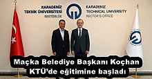 Maçka Belediye Başkanı Koçhan, KTÜ’de eğitimine başladı