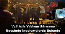 Vali Aziz Yıldırım Sürmene İlçesinde İncelemelerde Bulundu