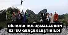 DİLRUBA BULUŞMALARININ 53.’SÜ GERÇEKLEŞTİRİLDİ 