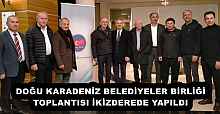 DOĞU KARADENİZ BELEDİYELER BİRLİĞİ TOPLANTISI İKİZDEREDE YAPILDI