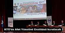 KTÜ’de Afet Yönetimi Enstitüsü kurulacak