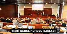 TİSKİ GENEL KURULU BAŞLADI