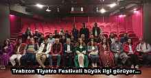 Trabzon Tiyatro Festivali büyük ilgi görüyor…