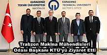 Trabzon Makina Mühendisleri Odası Başkanı KTÜ’yü Ziyaret Etti