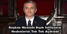 Başkan Mustafa Bıyık İstifasının Nedenlerini Tek Tek Açıkladı!