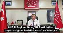 CHP İl Başkanı Bak: “AK Parti iktidarı, başarısızlığının bedelini esnaflara ödetiyor”