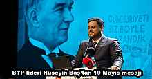 BTP lideri Hüseyin Baş’tan 19 Mayıs mesajı