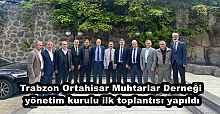 Trabzon Ortahisar Muhtarlar Derneği yönetim kurulu ilk toplantısı yapıldı