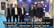 Trabzon’da medikal cihaz endüstrisi için iş dünyası - üniversite iş birliği yapıldı