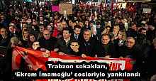 Trabzon sokakları, ‘Ekrem İmamoğlu’ sesleriyle yankılandı