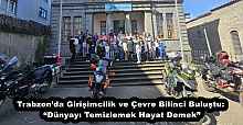 Trabzon’da Girişimcilik ve Çevre Bilinci Buluştu: “Dünyayı Temizlemek Hayat Demek”