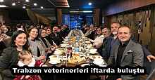 Trabzon veterinerleri iftarda buluştu