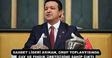 SAADET LİDERİ ARIKAN, GRUP TOPLANTISINDA ÇAY VE FINDIK ÜRETİCİSİNE SAHİP ÇIKTI
