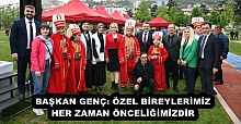 BAŞKAN GENÇ: ÖZEL BİREYLERİMİZ HER ZAMAN ÖNCELİĞİMİZDİR