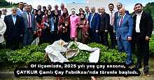 Of ilçemizde, 2025 yılı yaş çay sezonu, ÇAYKUR Çamlı Çay Fabrikası’nda törenle başladı. 