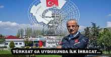 TÜRKSAT 6A UYDUSUNDA İLK İHRACAT…