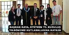 BAŞKAN KAYA, KTÜ’NÜN 70. KURULUŞ YILDÖNÜMÜ KUTLAMALARINA KATILDI