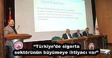 “Türkiye’de sigorta sektörünün büyümeye ihtiyacı var”