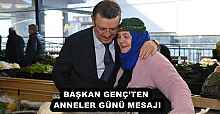 BAŞKAN GENÇ’TEN ANNELER GÜNÜ MESAJI