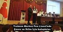 Trabzon Merkez Fen Lisesi'nde Çevre ve İklim İçin buluştular.