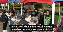 TRABZON AİLE FESTİVALİ RENKLİ ETKİNLİKLERLE DEVAM EDİYOR