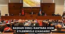 BAŞKAN GENÇ: KANTARA HİZMETLERİMİZLE ÇIKACAĞIZ