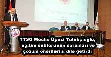 TTSO Meclis Üyesi Tüfekçioğlu, eğitim sektörünün sorunları ve çözüm önerilerini dile getirdi
