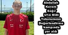 Abdullah Kerem Sağır U14 Milli Takımımızın Değerlendirme kampında yer aldı