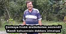 Çankaya fındık üreticilerine seslendi! Kendi bahçemizin doktoru olmalıyız