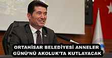 ORTAHİSAR BELEDİYESİ ANNELER GÜNÜ’NÜ AKOLUK’TA KUTLAYACAK