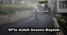Of'ta Asfalt Sezonu Başladı