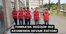 YOMRA’DA DEĞİŞİM HIZ KESMEDEN DEVAM EDİYOR!