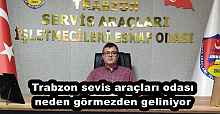 Trabzon sevis araçları odası neden görmezden geliniyor