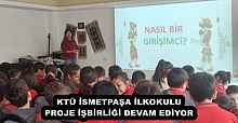 KTÜ İSMETPAŞA İLKOKULU PROJE İŞBİRLİĞİ DEVAM EDİYOR 