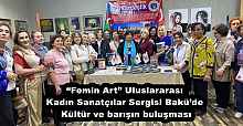 “Femin Art” Uluslararası Kadın Sanatçılar Sergisi Bakü’de – Kültür ve barışın buluşması