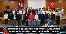 ORTAHİSAR BELEDİYESİ’NDE ‘FARKLILIKLARIMIZ ZENGİNLİĞİMİZDİR’ TEMALI ETKİNLİK YAPILDI