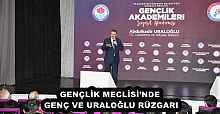 GENÇLİK MECLİSİ’NDE GENÇ VE URALOĞLU RÜZGARI