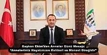 Başkan Ekim’den Anneler Günü Mesajı: “Annelerimiz Hayatımızın Rehberi ve Manevi Direğidir”