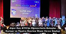 Alper Kul, KTÜ’de Öğrencilerle Buluştu: Kariyer ve Tiyatro Üzerine İlham Veren Söyleşi