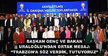 BAŞKAN GENÇ VE BAKAN URALOĞLU’NDAN ORTAK MESAJ: “TRABZON’A SÖZ VERDİK, TUTUYORUZ”