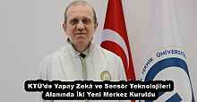 KTÜ’de Yapay Zekâ ve Sensör Teknolojileri Alanında İki Yeni Merkez Kuruldu