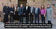 Trabzon kent Konseyi Engelliler Meclisi bir ilke imza atıyor TRABZON ENGELSİZ YAŞAM  FESTİVALİ’NDE BULUŞACAK 