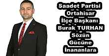 Saadet Partisi Ortahisar İlçe Başkanı Burak TURHAN  Sözün Gücüne İnananlara