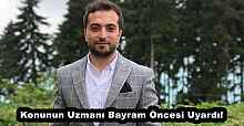 Konunun Uzmanı Bayram Öncesi Uyardı!
