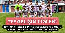 KCT 1461 Trabzon FK U17 Takımımız, Karşıyaka U17 ile Türkiye Şampiyonası’nda 3.’lük maçı oynayacak