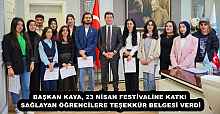 BAŞKAN KAYA, 23 NİSAN FESTİVALİNE KATKI SAĞLAYAN ÖĞRENCİLERE TEŞEKKÜR BELGESİ VERDİ
