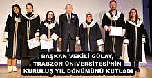 BAŞKAN VEKİLİ GÜLAY, TRABZON ÜNİVERSİTESİ’NİN KURULUŞ YIL DÖNÜMÜNÜ KUTLADI