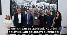ORTAHİSAR BELEDİYESİ, KÜLTÜR POLİTİKALARI ÇALIŞTAYI DÜZENLEDİ